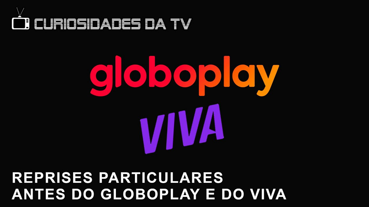 Curiosidades da TV fala da erá pré-Globoplay e Viva