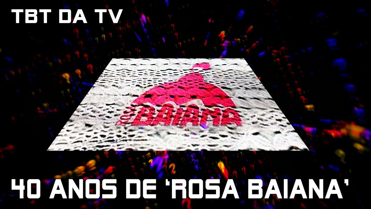 O TBT da TV fala dos 40 anos da novela Rosa Baiana, da Band